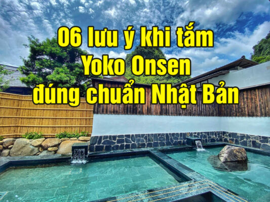 06 lưu ý khi tắm Yoko Onsen đúng chuẩn Nhật Bản