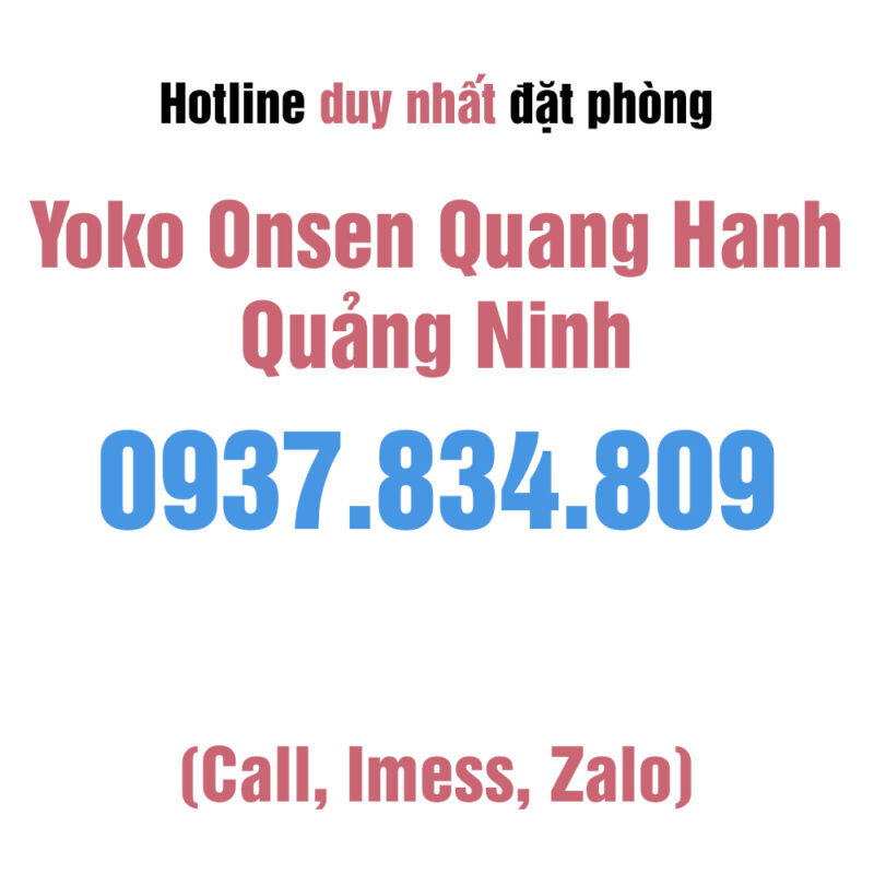 Hotline duy nhất đặt phòng Yoko Onsen Quang Hanh Quảng Ninh: 0937834809